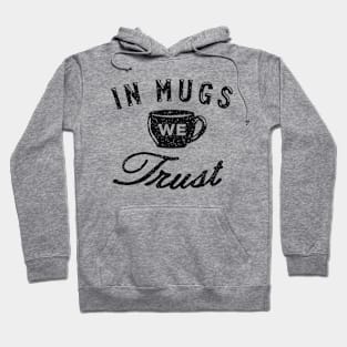 In Mugs We Trust Hoodie